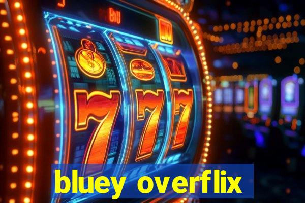bluey overflix